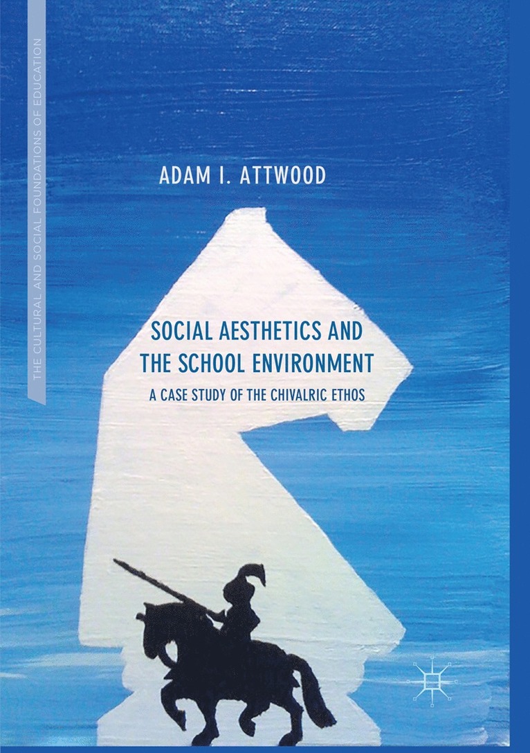 Adam I. Attwood - Social Aesthetics and the School Environment, Häftad