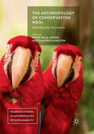 Peter Bille Larsen, Dan Brockington - Anthropology of Conservation NGOs, Häftad