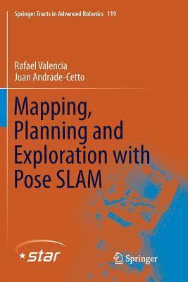 Mapping, Planning and Exploration with Pose SLAM 1