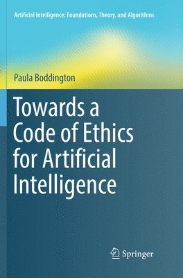 Paula Boddington - Towards a Code of Ethics for Artificial Intelligence, Häftad