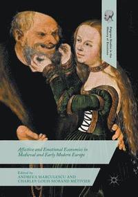 bokomslag Affective and Emotional Economies in Medieval and Early Modern Europe