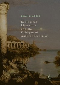 bokomslag Ecological Literature and the Critique of Anthropocentrism