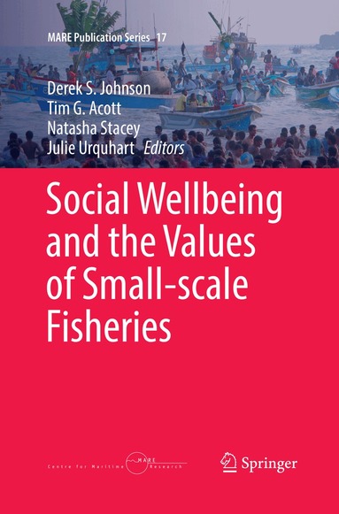 Derek S. Johnson, Tim G. Acott, Natasha Stacey, Julie Urquhart - Social Wellbeing and the Values of Small-scale Fisheries, Häftad