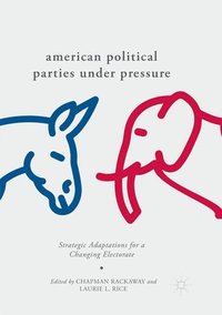 bokomslag American Political Parties Under Pressure