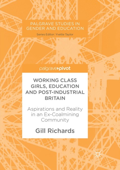 Gill Richards - Working Class Girls, Education and Post-Industrial Britain, Häftad