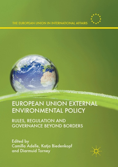 Camilla Adelle, Katja Biedenkopf, Diarmuid Torney - European Union External Environmental Policy, Häftad