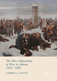 bokomslag The Mass Deportation of Poles to Siberia, 1863-1880