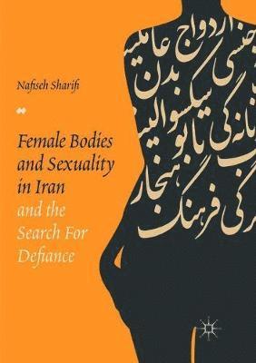 bokomslag Female Bodies and Sexuality in Iran and the Search for Defiance