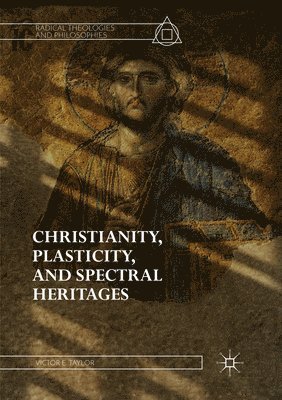 bokomslag Christianity, Plasticity, and Spectral Heritages