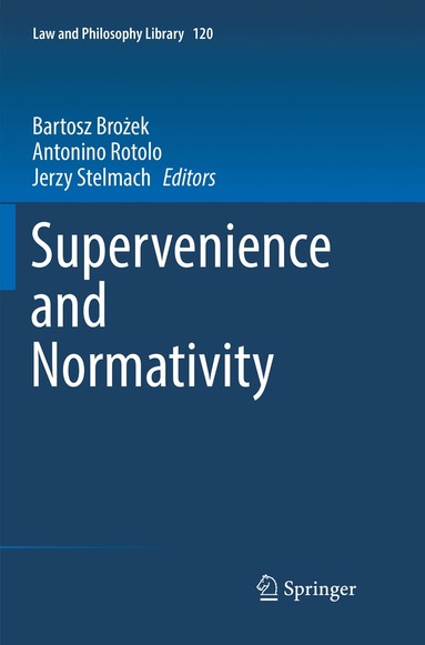Bartosz Brożek, Antonino Rotolo, Jerzy Stelmach - Supervenience and Normativity, Häftad