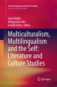 bokomslag Multiculturalism, Multilingualism and the Self: Literature and Culture Studies