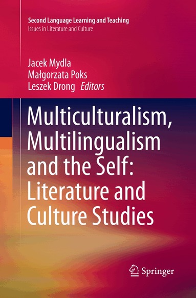 Jacek Mydla, Małgorzata Poks, Leszek Drong - Multiculturalism, Multilingualism and the Self: Literature and Culture Studies, Häftad