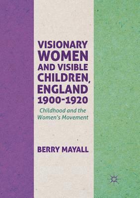 bokomslag Visionary Women and Visible Children, England 1900-1920