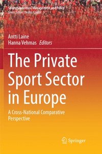 bokomslag The Private Sport Sector in Europe: A Cross-National Comparative Perspective