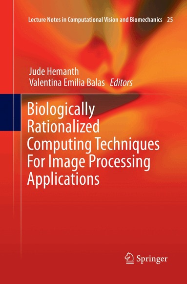 Jude Hemanth, Valentina Emilia Balas - Biologically Rationalized Computing Techniques For Image Processing Applications, Häftad
