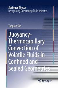 bokomslag Buoyancy-Thermocapillary Convection of Volatile Fluids in Confined and Sealed Geometries