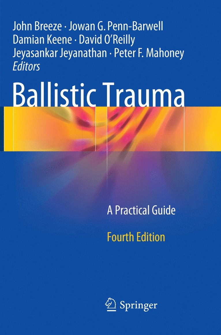 John Breeze, Jowan G. Penn-Barwell, Damian Keene, David O'Reilly, Jeyasankar Jeyanathan, Peter F. Mahoney - Ballistic Trauma, Häftad