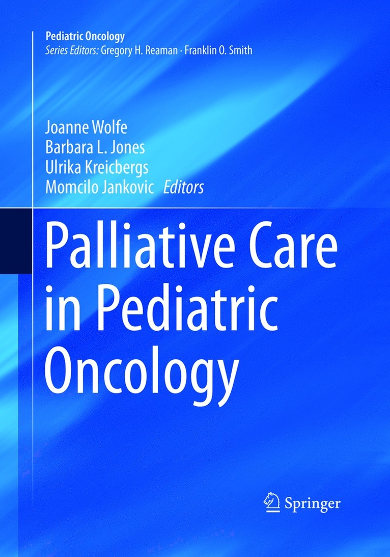 Joanne Wolfe, Barbara L. Jones, Ulrika Kreicbergs, Momcilo Jankovic - Palliative Care in Pediatric Oncology, Häftad