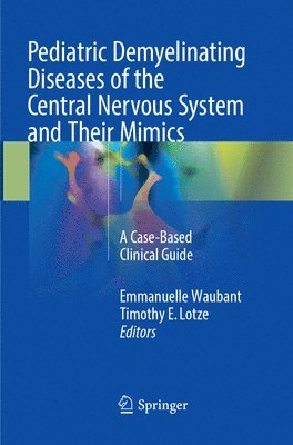 Pediatric Demyelinating Diseases of the Central Nervous System and Their Mimics 1