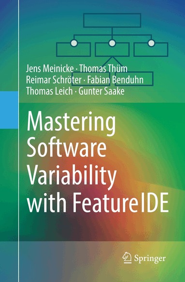 Jens Meinicke, Thomas Thüm, Reimar Schröter, Fabian Benduhn, Thomas Leich, Gunter Saake - Mastering Software Variability with FeatureIDE, Häftad