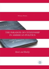 bokomslag The Paradox of Citizenship in American Politics