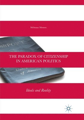 The Paradox of Citizenship in American Politics 1