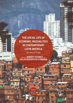 bokomslag The Social Life of Economic Inequalities in Contemporary Latin America