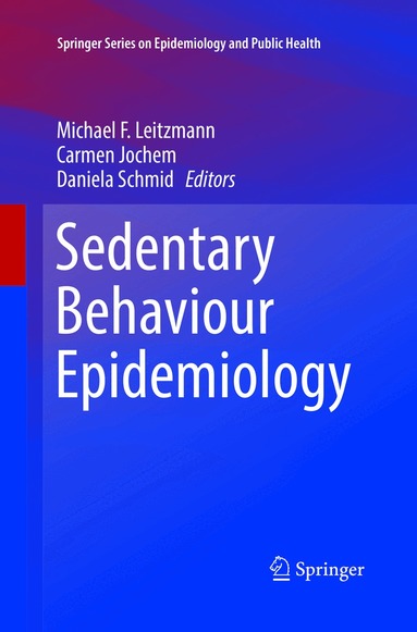 Michael F. Leitzmann, Carmen Jochem, Daniela Schmid - Sedentary Behaviour Epidemiology, Häftad