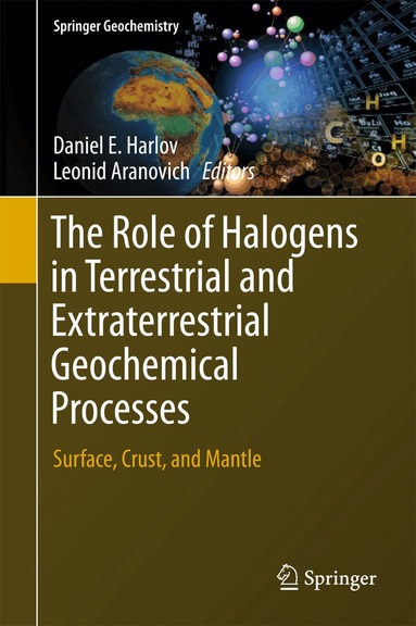 Daniel E. Harlov, Leonid Aranovich - Role of Halogens in Terrestrial and Extraterrestrial Geochemical Processes, Häftad