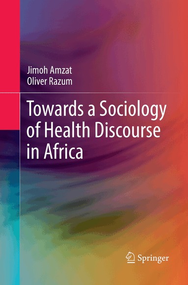 Jimoh Amzat, Oliver Razum - Towards a Sociology of Health Discourse in Africa, Häftad