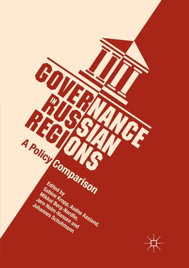 Sabine Kropp, Aadne Aasland, Mikkel Berg-Nordlie, Jørn Holm-Hansen, Johannes Schuhmann - Governance in Russian Regions, Häftad