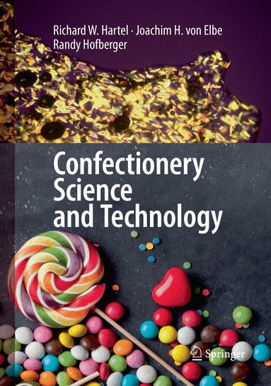 Richard W. Hartel, Joachim H. von Elbe, Randy Hofberger - Confectionery Science and Technology, Häftad