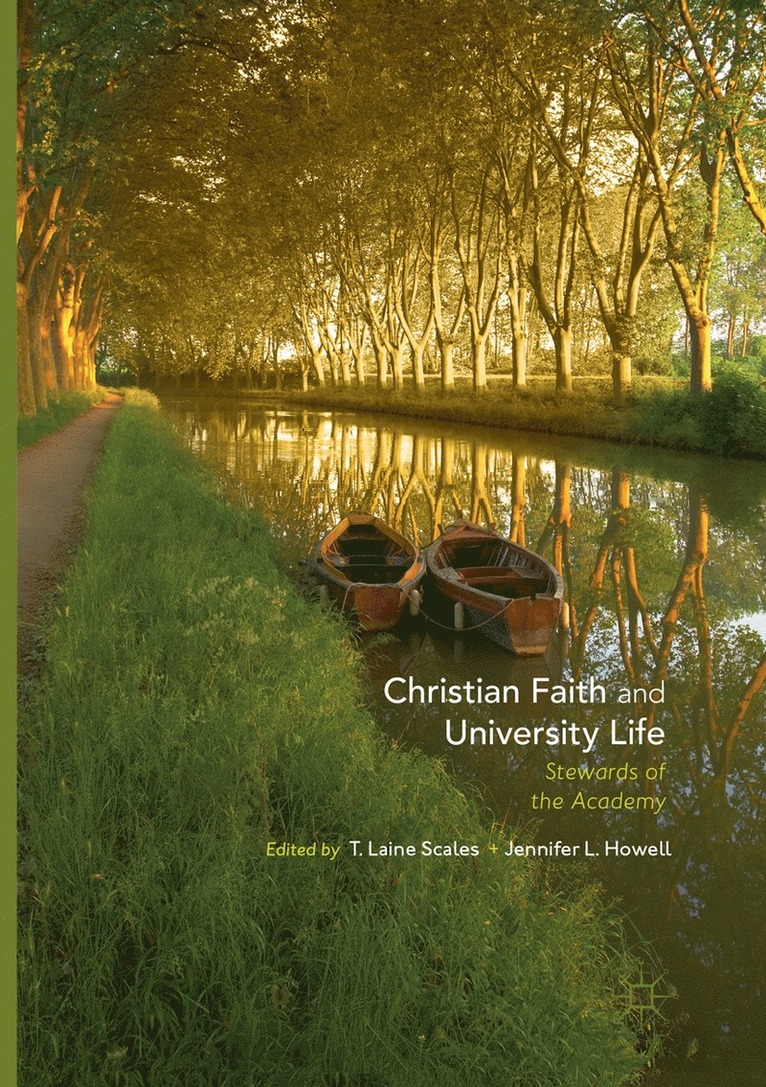 T. Laine Scales, Jennifer L. Howell - Christian Faith and University Life, Häftad