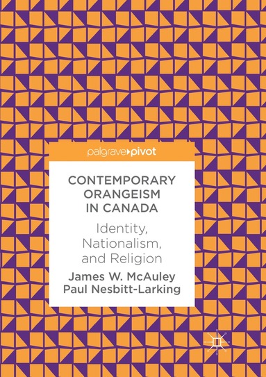 James W. McAuley, Paul Nesbitt-Larking - Contemporary Orangeism in Canada, Häftad