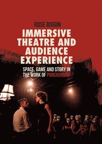 bokomslag Immersive Theatre and Audience Experience