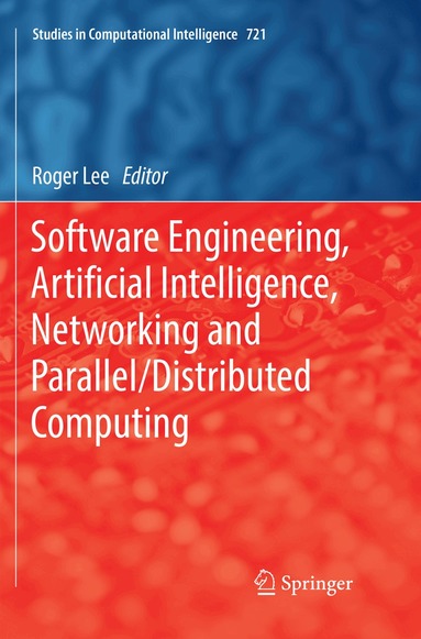 Roger Lee - Software Engineering, Artificial Intelligence, Networking and Parallel/Distributed Computing, Häftad
