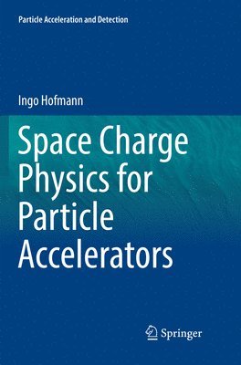 bokomslag Space Charge Physics for Particle Accelerators