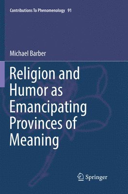 Religion and Humor as Emancipating Provinces of Meaning 1