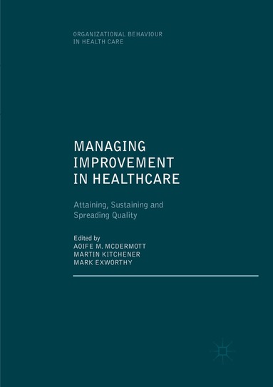 Aoife M. McDermott, Martin Kitchener, Mark Exworthy - Managing Improvement in Healthcare, Häftad