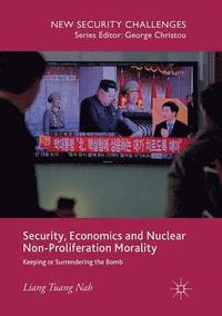 bokomslag Security, Economics and Nuclear Non-Proliferation Morality