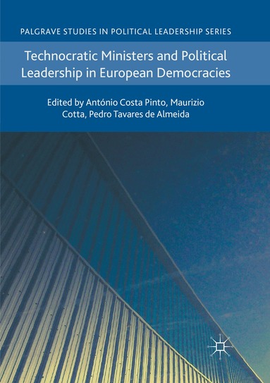 António Costa Pinto, Maurizio Cotta, Pedro Tavares de Almeida - Technocratic Ministers and Political Leadership in European Democracies, Häftad