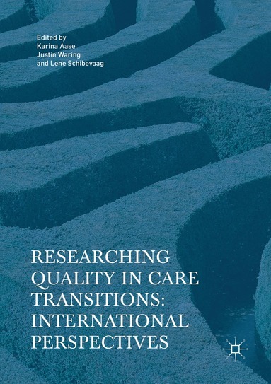 Karina Aase, Justin Waring, Lene Schibevaag - Researching Quality in Care Transitions, Häftad