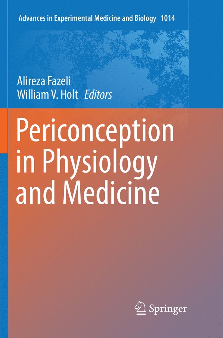 Alireza Fazeli, William V. Holt - Periconception in Physiology and Medicine, Häftad