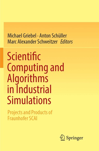 Michael Griebel, Anton Schüller, Marc Alexander Schweitzer - Scientific Computing and Algorithms in Industrial Simulations, Häftad