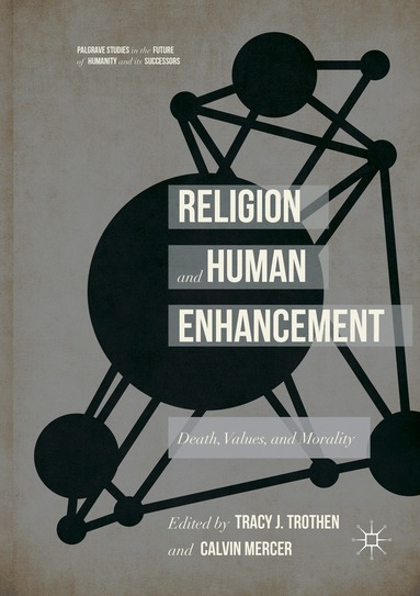 Tracy J. Trothen, Calvin Mercer - Religion and Human Enhancement, Häftad