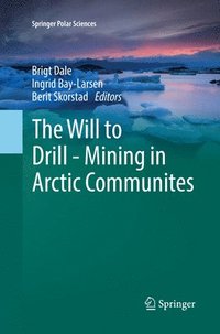 bokomslag The Will to Drill - Mining in Arctic Communites