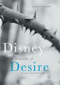 bokomslag Disney and the Dialectic of Desire
