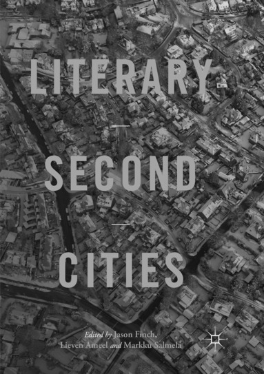 Jason Finch, Lieven Ameel, Markku Salmela - Literary Second Cities, Häftad