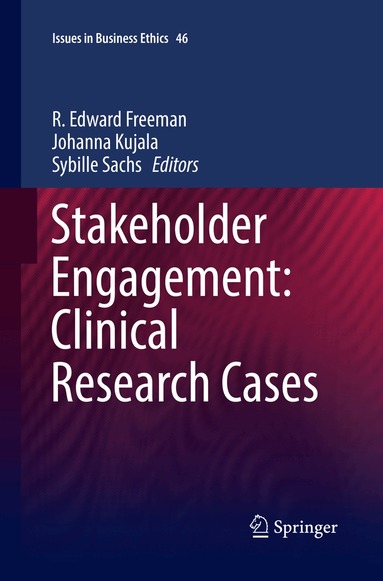 R. Edward Freeman, Johanna Kujala, Sybille Sachs - Stakeholder Engagement: Clinical Research Cases, Häftad