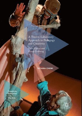 Tatiana Chemi, PhD Chemi, Tatiana - Theatre Laboratory Approach to Pedagogy and Creativity, Häftad